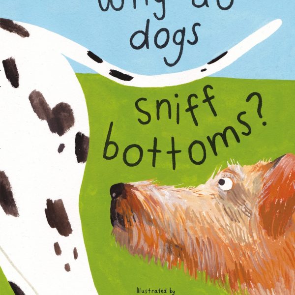 Why do Dogs Sniff Bottoms? – Book Review – The AOI