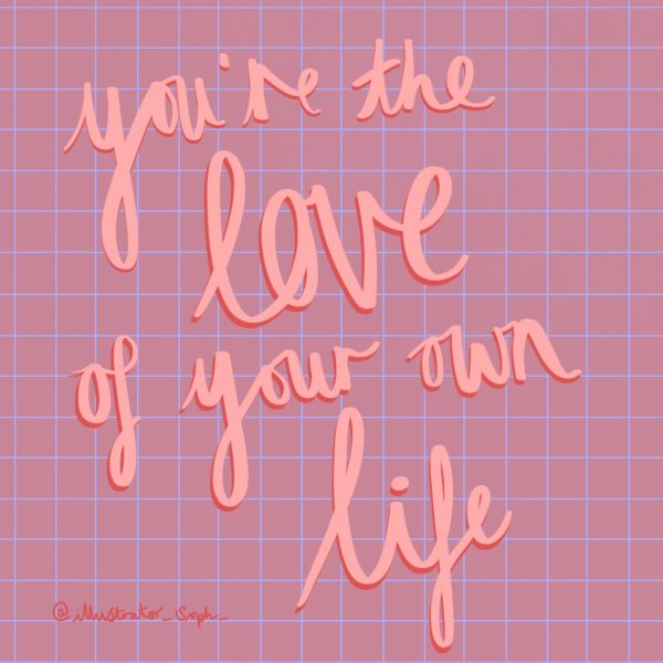 You're the love of your own life