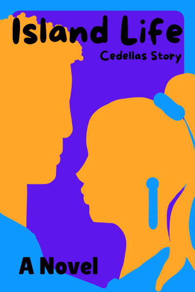 Island Life:Cedellas Story